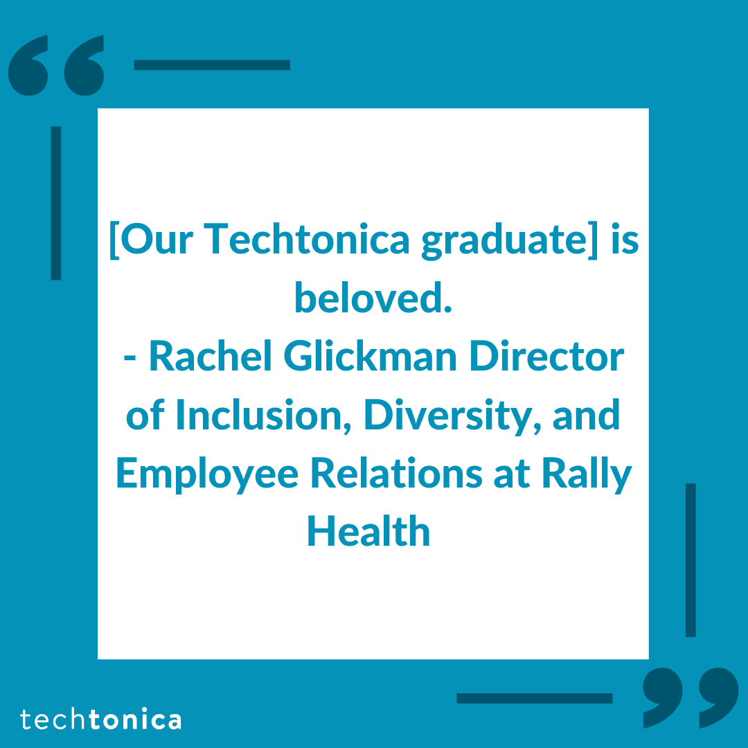 Quote from Rachel Glickman, at Rally Health praising their Techtonica graduate as 'beloved'